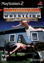 Backyard Wrestling:  Don't Try This At Home
